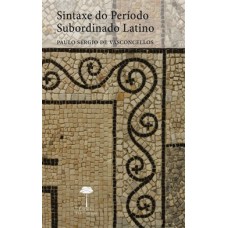 SINTAXE DO PERÍODO SUBORDINADO LATINO